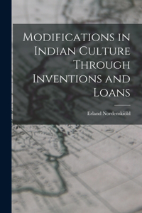 Modifications in Indian Culture Through Inventions and Loans