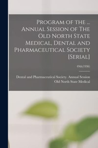 Program of the ... Annual Session of The Old North State Medical, Dental and Pharmaceutical Society [serial]; 49th(1936)