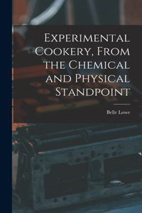 Experimental Cookery, From the Chemical and Physical Standpoint