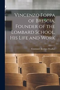 Vincenzo Foppa of Brescia, Founder of the Lombard School, his Life and Work