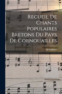 Recueil De Chants Populaires Bretons Du Pays De Cornouailles