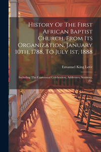 History Of The First African Baptist Church, From Its Organization, January 10th, 1788, To July 1st, 1888