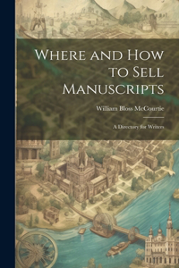 Where and How to Sell Manuscripts