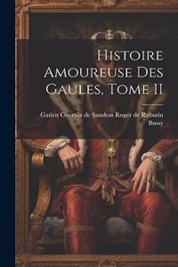 Histoire Amoureuse des Gaules, Tome II