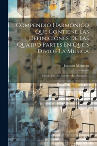 Compendio Harmonico Que Contiene Las Definiciones De Las Quatro Partes En Que S Divide La Musica