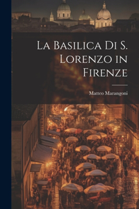 basilica di S. Lorenzo in Firenze
