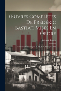 OEuvres Complètes De Frédéric Bastiat, Mises En Ordre