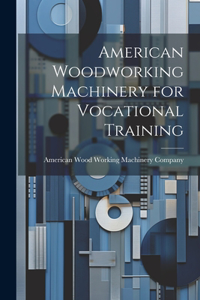 American Woodworking Machinery for Vocational Training