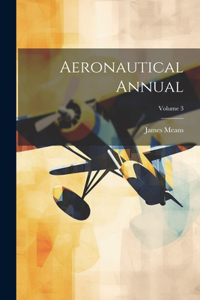 Aeronautical Annual; Volume 3
