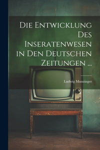 Die Entwicklung Des Inseratenwesen in Den Deutschen Zeitungen ...