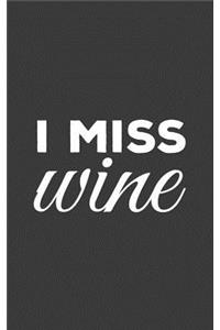 I Miss Wine