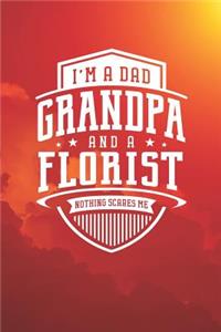 I'm A Dad Grandpa & A Florist Nothing Scares Me