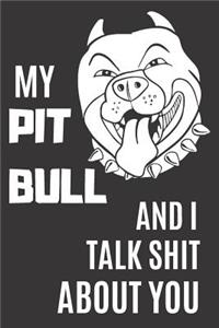 My Pit Bull and I Talk Shit About You