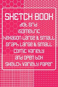 Sketch Book: Dot Grid, Isometric, Hexagon, Graph, Comic Book, and Open Box Sketch Variety Paper Notebook for Drawing Doodling and Sketching Coral Pink