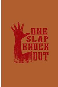 One Slap Knock Out: Slap Game Perfect Gift Lined Notebook/Journal (6x9)