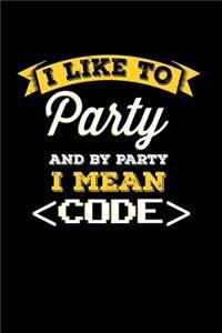 I like to Party and by Party I mean Code
