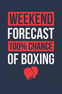 Boxing Notebook 'Weekend Forecast 100% Chance of Boxing' - Funny Gift for Boxer - Boxing Journal