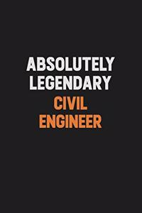 Absolutely Legendary civil engineer: Inspirational life quote blank lined Notebook 6x9 matte finish