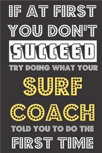 If At First You Don't Succeed Try Doing What Your Surf Coach Told You To Do The First Time