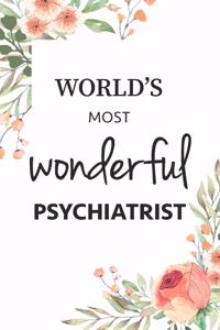 World's Most Wonderful Psychiatrist Journal Gift Notebook: The perfect notebook to show appreciation for the best Psychiatrist ever!