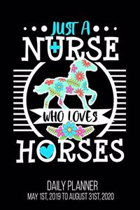 Just A Nurse Who Loves Horses Daily Planner May 1st, 2019 to August 31st, 2020