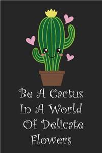 Be A Cactus In A World Of Delicate Flowers
