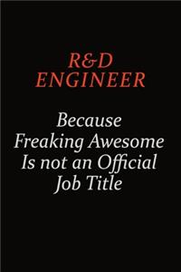 R&D Engineer Because Freaking Awesome Is Not An Official Job Title: Career journal, notebook and writing journal for encouraging men, women and kids. A framework for building your career.