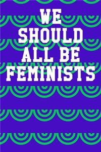 We Should All Be Feminists