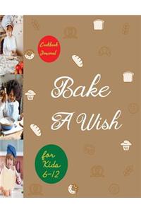 Bake a Wish Cookbook Journal for Kids 6-12