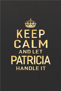 Keep Calm and Let Patricia Handle It