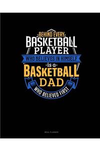 Behind Every Basketball Player Who Believes in Himself Is a Basketball Dad Who Believed First