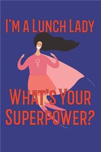 I'm a Lunch Lady What's Your Superpower