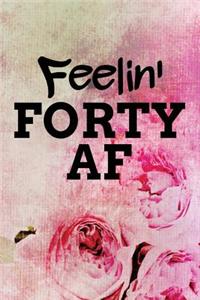 Feelin' Forty AF