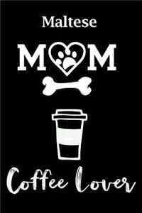 Maltese Mom Coffee Lover
