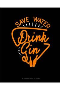 Save Water Drink Gin