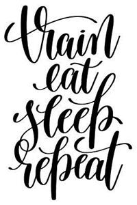 Train Eat Sleep Repeat