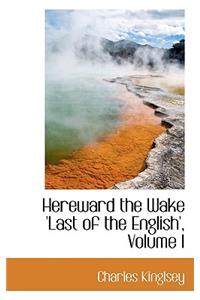 Hereward the Wake 'Last of the English', Volume I