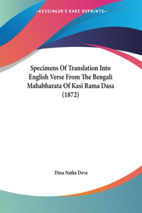 Specimens Of Translation Into English Verse From The Bengali Mahabharata Of Kasi Rama Dasa (1872)