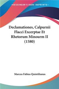 Declamationes, Calpurnii Flacci Excerptae Et Rhetorum Minourm II (1580)