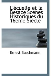 L' Cuelle Et La Besace Scenes Historiques Du 16eme Siecle
