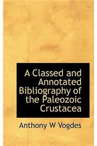 A Classed and Annotated Bibliography of the Paleozoic Crustacea