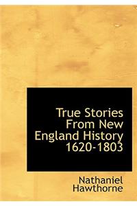 True Stories from New England History 1620-1803