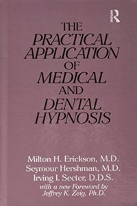 The Practical Application of Medical and Dental Hypnosis