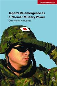 Japan's Re-Emergence as a 'Normal' Military Power