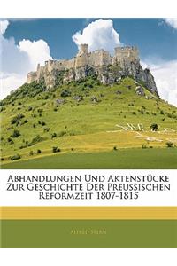 Abhandlungen Und Aktenstucke Zur Geschichte Der Preussischen Reformzeit 1807-1815