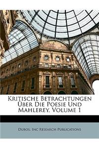 Kritische Betrachtungen Uber Die Poesie Und Mahlerey Aus Dem Franzoezischen. Erster Theil.