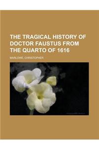 The Tragical History of Doctor Faustus from the Quarto of 1616