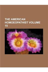 The American Homoeopathist Volume 15