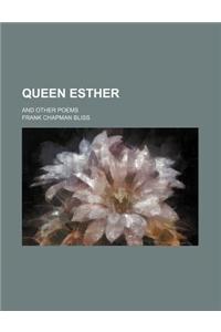 Queen Esther; And Other Poems