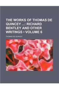 The Works of Thomas de Quincey (Volume 6); Richard Bentley and Other Writings